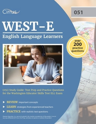 WEST-E English Language Learners (051) Study Guide: Test Prep and Practice Questions for the Washington Educator Skills Test ELL Exam by Cox