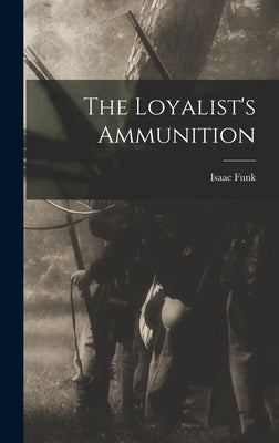 The Loyalist's Ammunition by Isaac, Funk