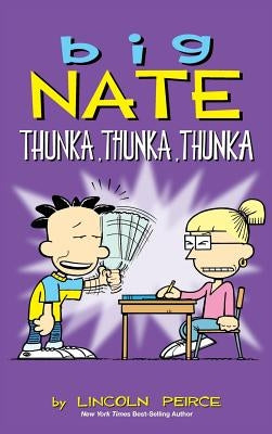 Big Nate: Thunka, Thunka, Thunka by Peirce, Lincoln