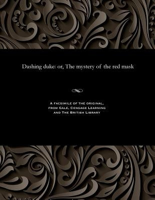 Dashing Duke: Or, the Mystery of the Red Mask by Various