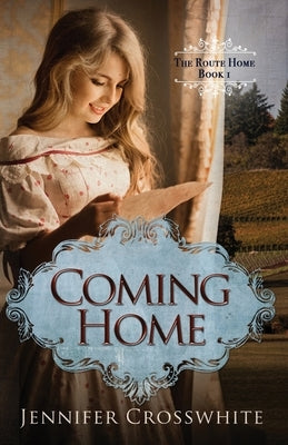 Coming Home: The Route Home: Book 1 by Crosswhite, Jennifer