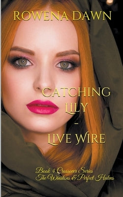 Catching Lily - Live Wire by Dawn, Rowena