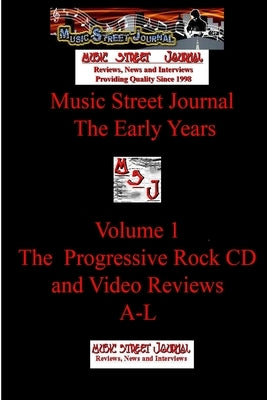 Music Street Journal: The Early Years Volume 1 - The Progressive Rock CD and Video ReviewsA-L by Hill, Gary