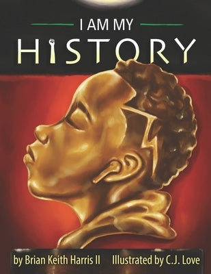 I Am My History by Love, C. J.