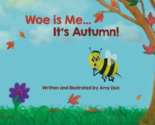 Woe is Me...It's Autumn! by Dua, Amy L.