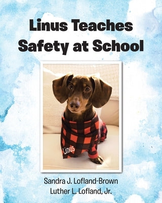 Linus Teaches Safety at School by Lofland-Brown, Sandra J.