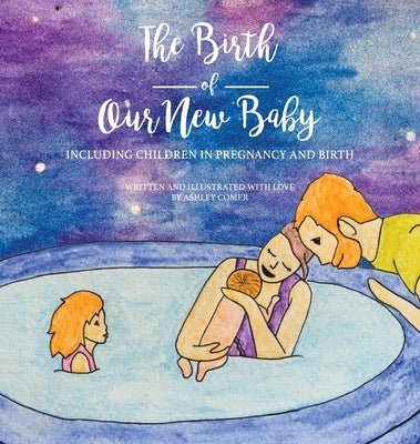 The Birth of Our New Baby by Comer, Ashley