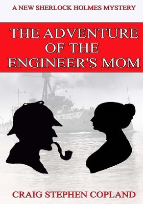 The Adventure of the Engineer's Mom - Large Print: A New Sherlock Holmes Mystery by Copland, Craig Stephen