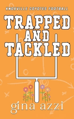 Trapped and Tackled by Azzi, Gina