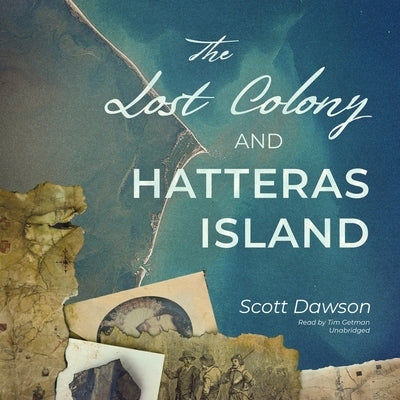 The Lost Colony and Hatteras Island by Dawson, Scott