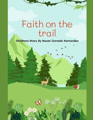 Faith on the trail: A Children's Story by Naomi Carmelo Hernandez by Carmelo Hernandez, Naomi