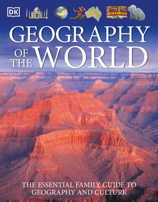 Geography of the World: The Essential Family Guide to Geography and Culture by DK