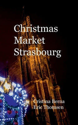 Christmas Market Strasbourg by Berna, Cristina