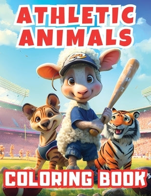 Athletic Animals Coloring Book: Fun and educational activity book with charming sporty animals. Perfect for children to explore sports activities by p by D, Victoria