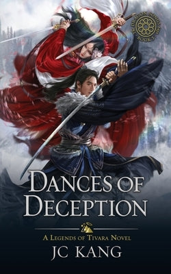 Dances of Deception: A Legends of Tivara Story by Kang, Jc