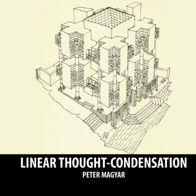 Linear Thought Condensation by Magyar, Peter