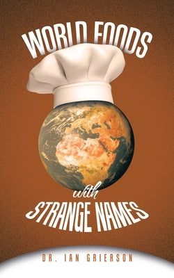 World Foods with Strange Names by Grierson, Ian