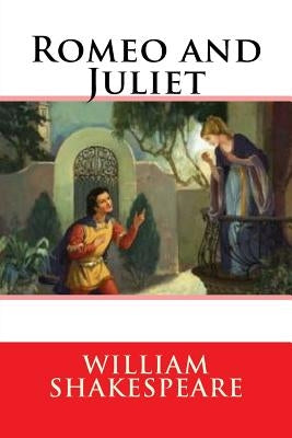 Romeo and Juliet by Shakespeare, William