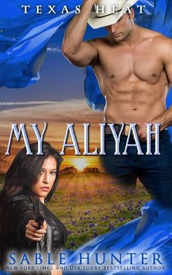 My Aliyah: Texas Heat by Hunter, Sable