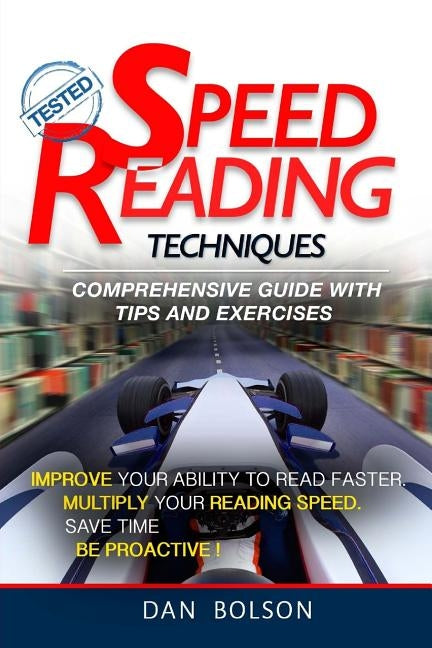 Speed Reading Techniques: comprehensive guide with Tips and Exercises - TESTED !: (black and white edition) by Bolton, Dan