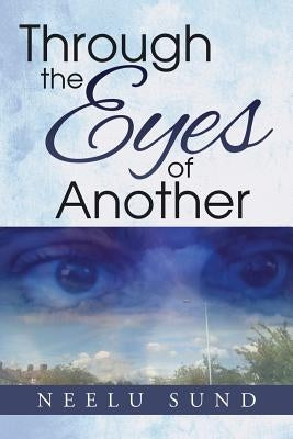 Through the Eyes of Another by Sund, Neelu