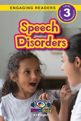 Speech Disorders: Understand Your Mind and Body (Engaging Readers, Level 3) by Knight, Aj