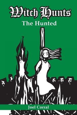 Witch Hunts: The Hunted by Corral, Joel