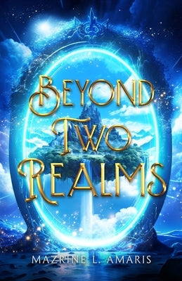 Beyond Two Realms by Amaris, Mazrine L.