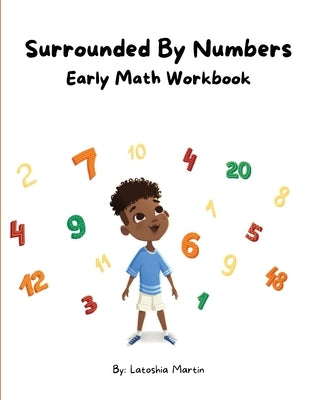 Surrounded By Numbers: Early Math Workbook: Early Mathbook by Martin, Latoshia