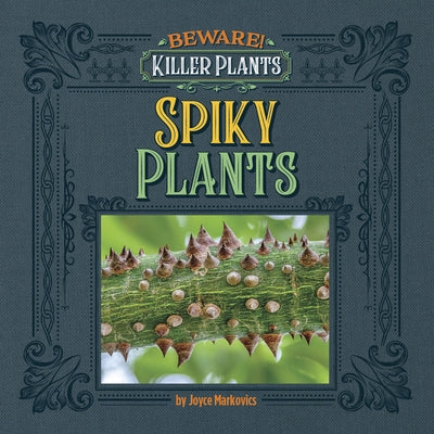 Spiny and Prickly Plants by Markovics, Joyce