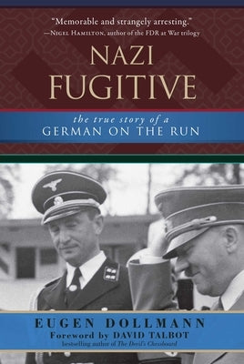 Nazi Fugitive: The True Story of a German on the Run by Dollmann, Eugen