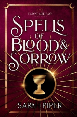 Spells of Blood and Sorrow by Piper, Sarah