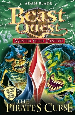 Beast Quest: Master Your Destiny 3: The Pirate`s Curse by Blade, Adam