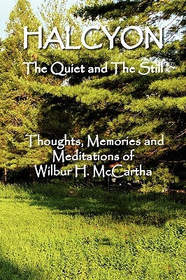 HALCYON The Quiet and The Still by McCartha, Wilbur H.