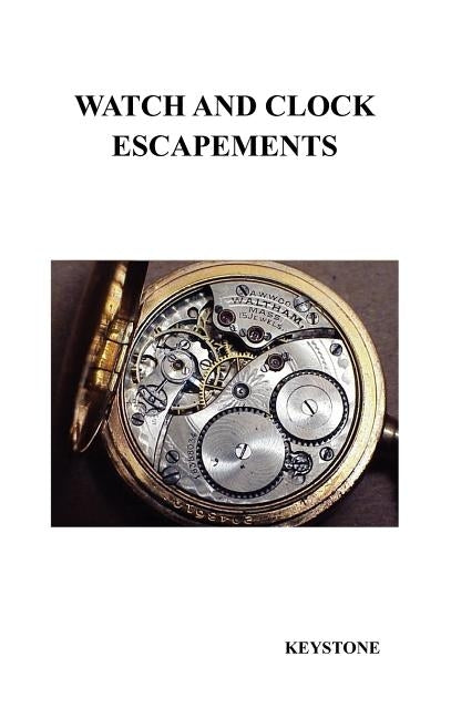 Watch and Clock Escapements by Keystone