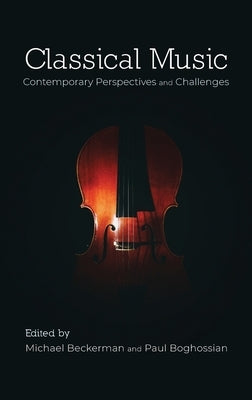 Classical Music: Contemporary Perspectives and Challenges by Beckerman, Michael