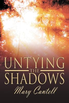 Untying the Shadows by Cantell, Mary