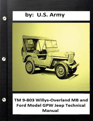 TM 9-803 Willys-Overland MB and Ford Model GPW Jeep Technical Manual by Army, U. S.