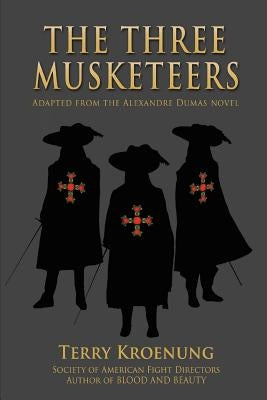 The Three Musketeers: Adapted from the Alexandre Dumas novel by Kroenung, Terry