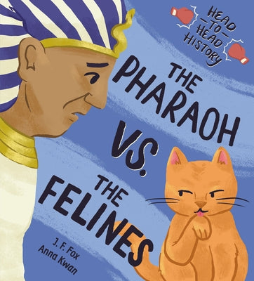 The Pharaoh vs. the Felines by Fox, J. F.