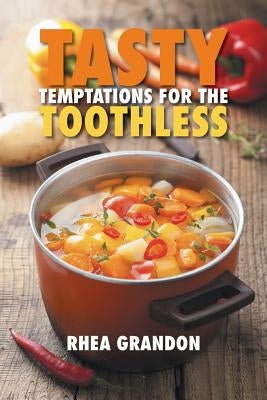 Tasty Temptations for the Toothless by Grandon, Rhea