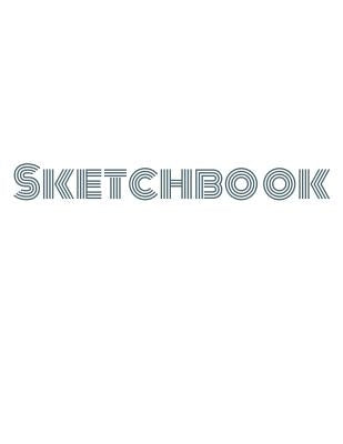 Sketchbook: Sketchbook for Sketching, Drawing, Coloring, Doodling, Painting by Ista, Journal