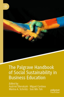 The Palgrave Handbook of Social Sustainability in Business Education by Silenskyte, Ausrine