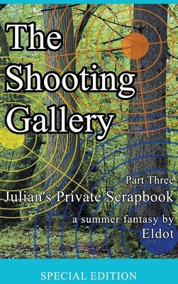 The Shooting Gallery: Julian's Private Scrapbook Part Three by Eldot