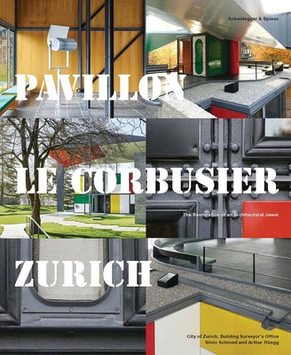 Pavillon Le Corbusier Zurich: The Restoration of an Architectural Jewel by City of Zurich Building Surveyor's Offic