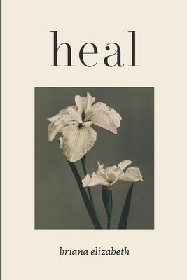 Heal by Elizabeth, Briana