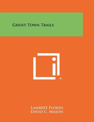 Ghost Town Trails by Florin, Lambert