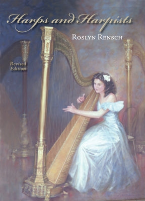 Harps and Harpists, Revised Edition by Rensch, Roslyn