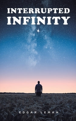 Interrupted Infinity by Leman, Edgar