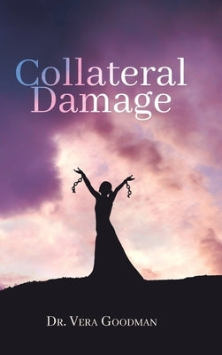 Collateral Damage by Goodman, Vera